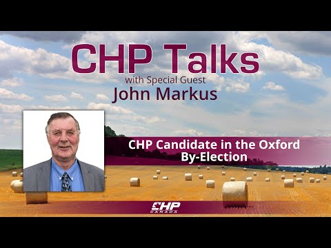 CHP Talks: John Markus—CHP Candidate in the Oxford By-Election